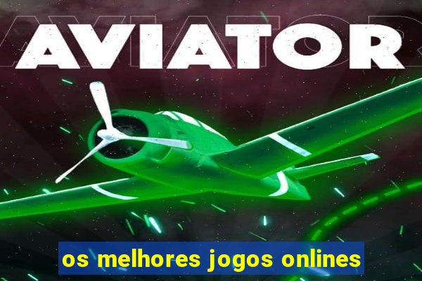 os melhores jogos onlines